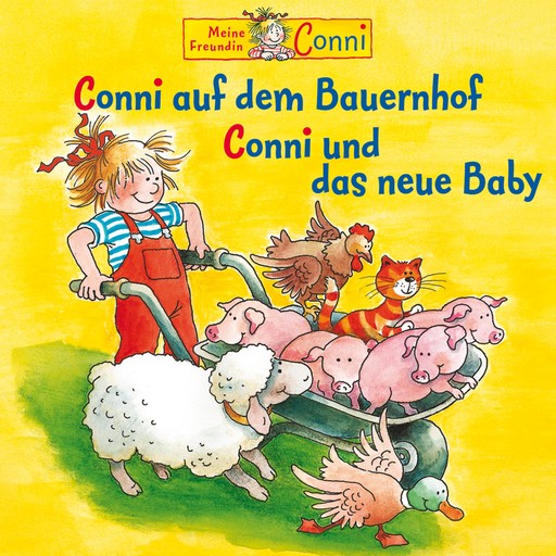 Conni auf dem Bauernhof / Conni und das neue Baby, Liane Schneider, Hans-Joachim Herwald, Sabine Jahnke