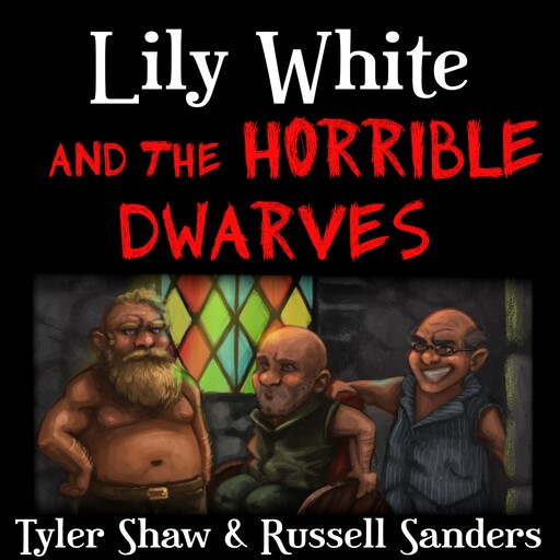 Lily White and the Horrible Dwarves, Tyler Shaw, Russell Sanders