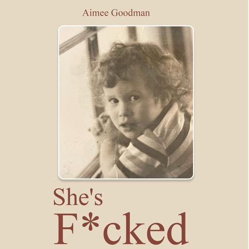 She’s F*cked, Aimee Goodman