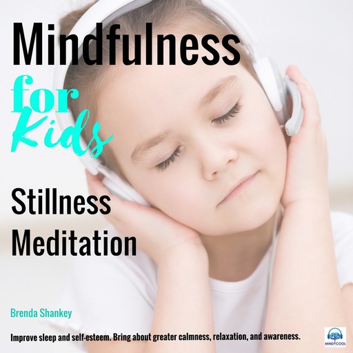 Stillness Meditation: Mindfulness for Kids, Brenda Shankey