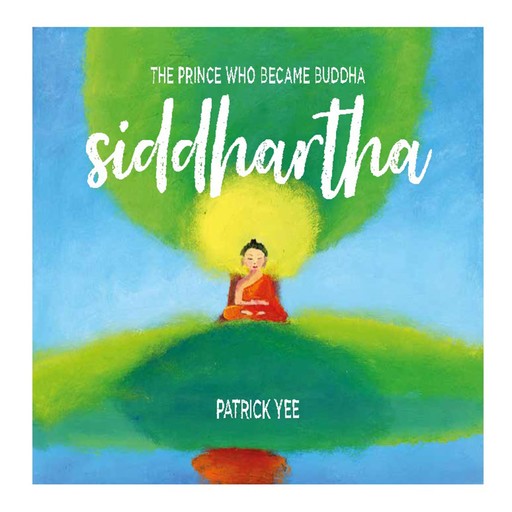 Siddhartha: The Prince Who Became Buddha, Patrick Yee