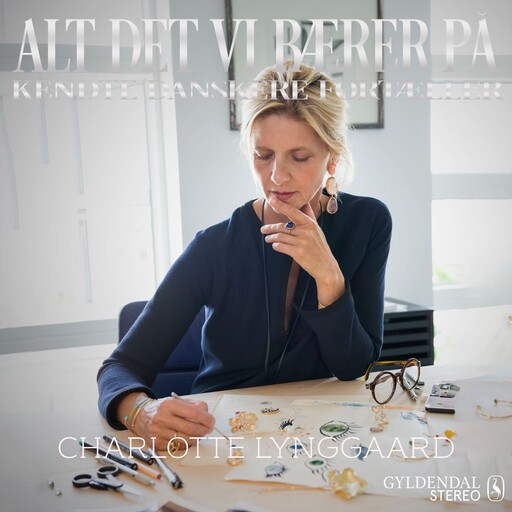 Alt det vi bærer på - Charlotte Lynggaard, Gyldendal Stereo
