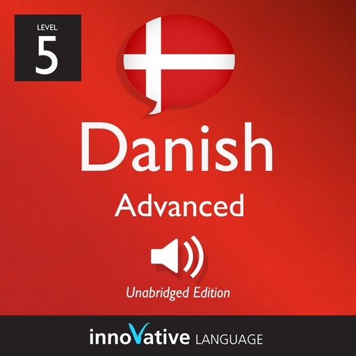 Learn Danish - Level 5: Advanced Danish, Innovative Language Learning, DanishClass101.com