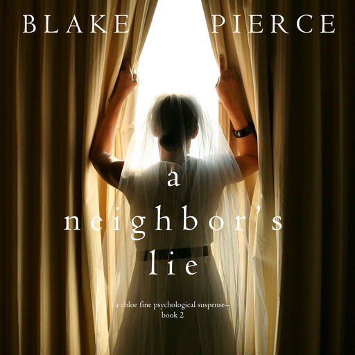 A Neighbor’s Lie (A Chloe Fine Psychological Suspense Mystery. Book 2), Blake Pierce