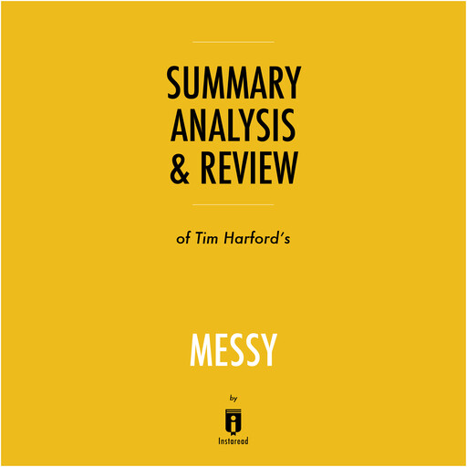 Summary, Analysis & Review of Tim Harford's Messy by Instaread, Instaread