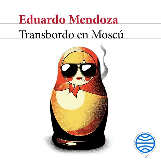Transbordo en Moscú, Eduardo Mendoza