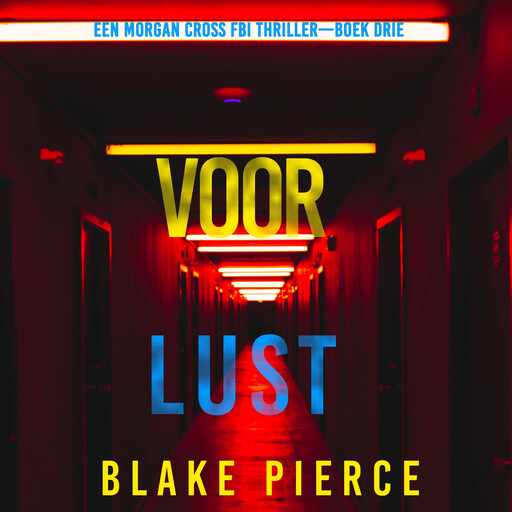 Voor Lust (Een Morgan Cross FBI Thriller—Boek Drie), Blake Pierce