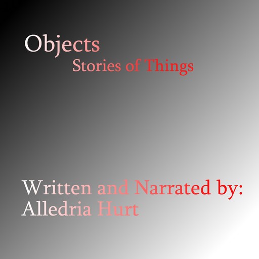 Objects, Alledria Hurt