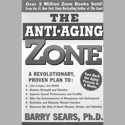 The Anti-Aging Zone, Barry Sears