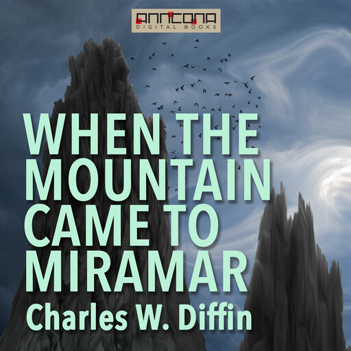 When the Mountain Came to Miramar, Charles Diffin