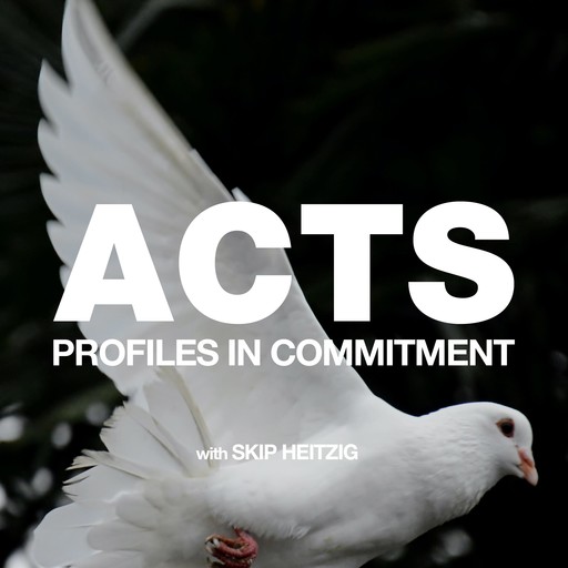 Acts - Profiles In Commitment, Skip Heitzig