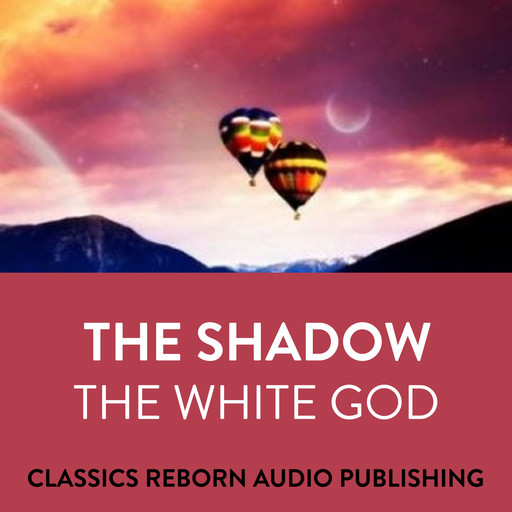 The Shadow : The White God, Classic Reborn Audio Publishing