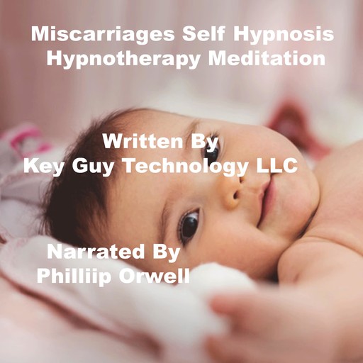 Miscarriages Self Hypnosis Hypnotherapy Meditation, Key Guy Technology LLC