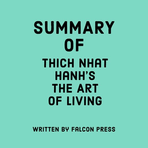 Summary of Thich Nhat Hanh's The Art of Living, Falcon Press