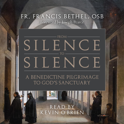 From Silence to Silence, OSB, Fr. Francis Bethel