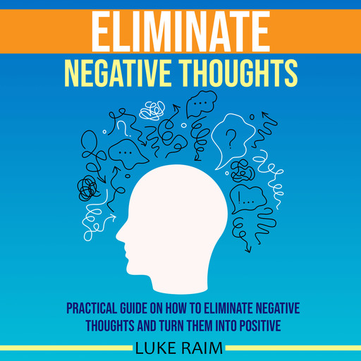 Eliminate Negative Thoughts, Luke Raim