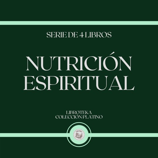 Nutrición Espiritual (Serie de 4 libros), LIBROTEKA