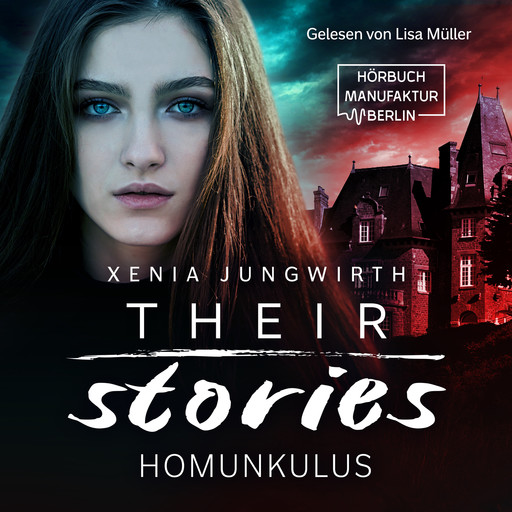 Their Stories, Band 1: Der Homunkulus (ungekürzt), Xenia Jungwirth