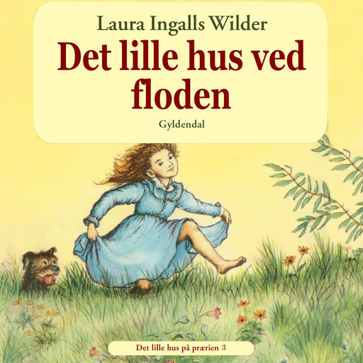 Det lille hus på prærien 3 - Det lille hus ved floden, Laura Ingalls Wilder