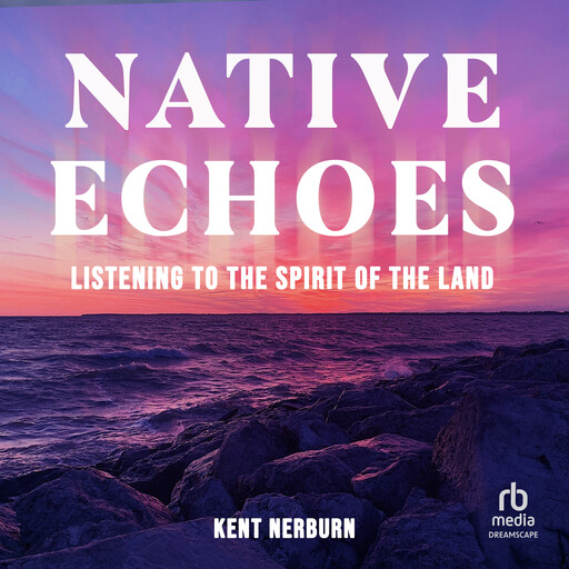 Native Echoes, Kent Nerburn