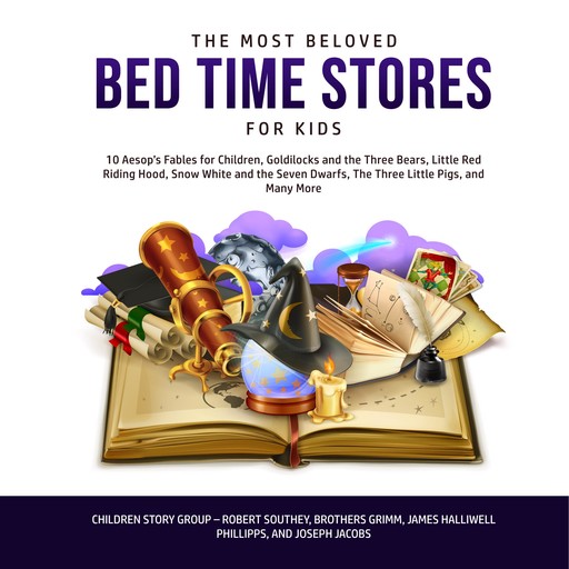 The Most Beloved Bed Time Stores for Kids: 10 Aesop’s Fables for Children, Goldilocks and the Three Bears, Little Red Riding Hood, Snow White and the Seven Dwarfs, The Three Little Pigs, and Many More, Children Story Group
