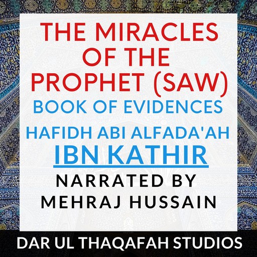The Miracles of the Prophet (saw), Hafidh Abi al Fada'ah ibn Kathir