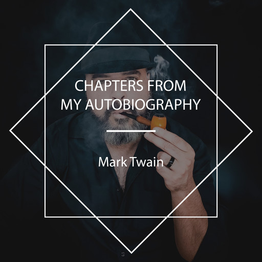 Chapters from my Autobiography, Mark Twain