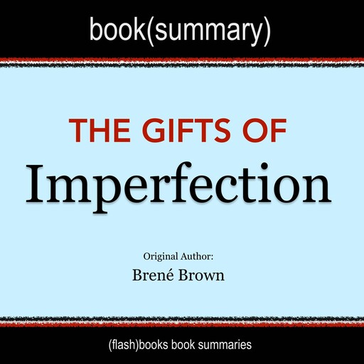The Gifts of Imperfection by Brené Brown - Book Summary, Dean Bokhari