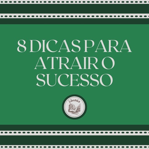 8 Dicas para atrair o sucesso, LIBROTEKA