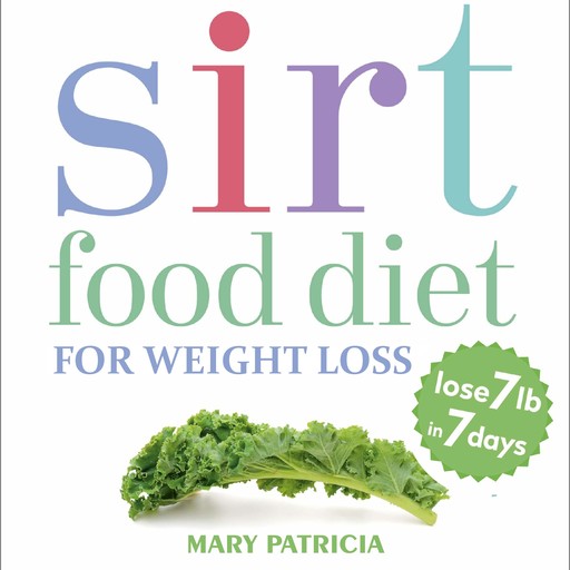 Sirt Food Diet For Weight Loss, Mary Patricia