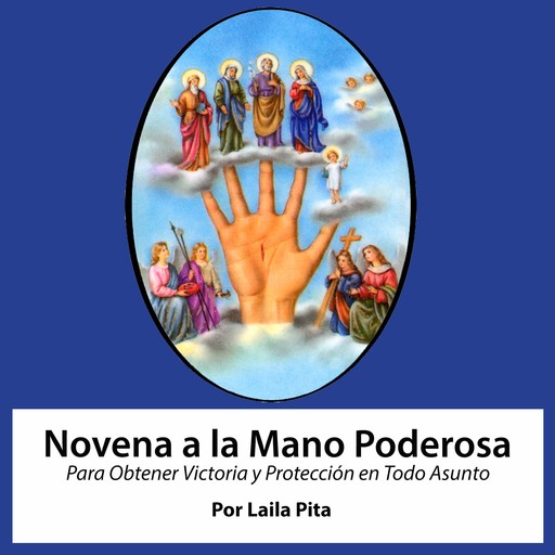 Novena De Mano Poderosa para Obtener Victoria y Protección en Todo Asunto, Laila Pita