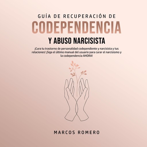 Guía de Recuperación de Codependencia y Abuso Narcisista, Marcos Romero