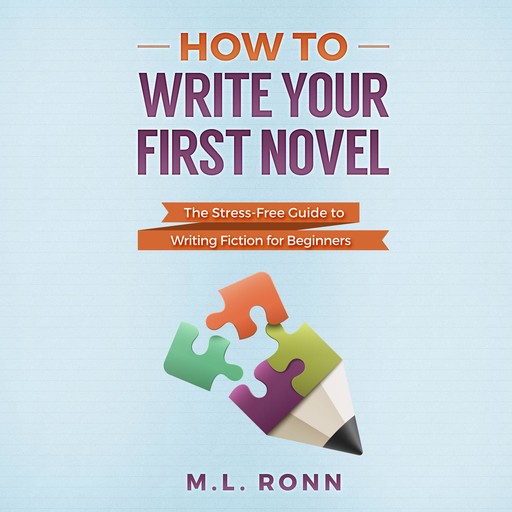 How to Write Your First Novel, M.L. Ronn