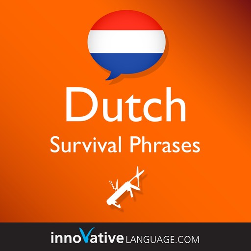 Learn Dutch - Survival Phrases Dutch, Innovative Language Learning