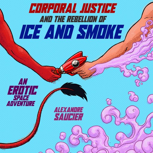 Corporal Justice and the Rebellion of Ice and Smoke, Alexandre Saucier