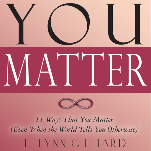 You Matter, L. Lynn Gilliard