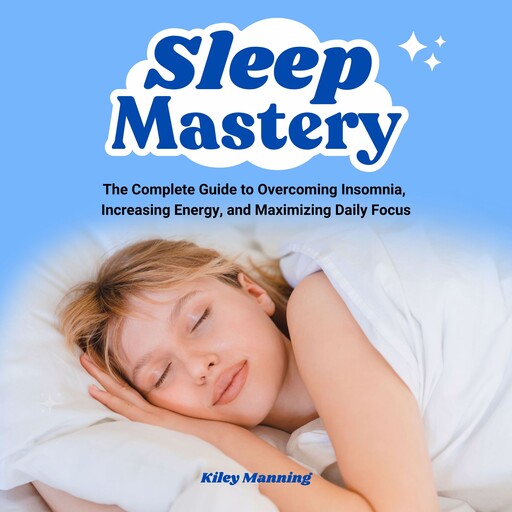 Sleep Mastery, Kiley Manning