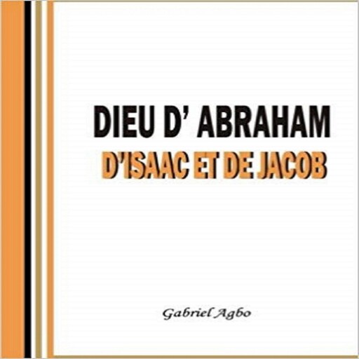 Dieu d'Abraham, d'Isaac et de Jacob, Gabriel Agbo