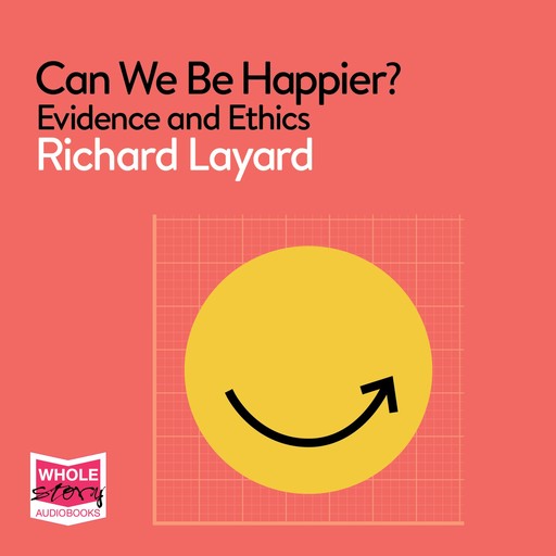 Can We Be Happier?, Richard Layard