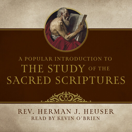 A Popular Introduction to the Study of the Sacred Scriptures, Rev. Herman J. Heuser