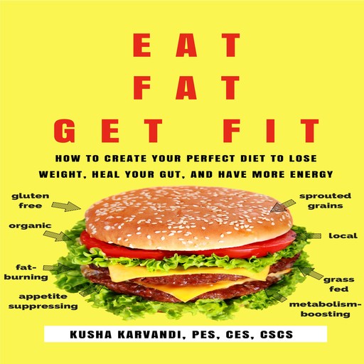Eat Fat, Get Fit, Kusha Karvandi