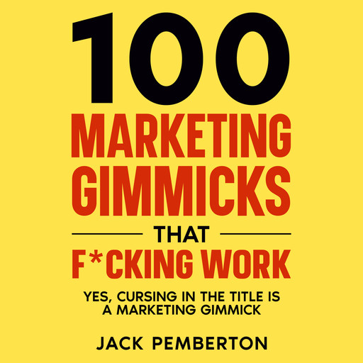 100 Marketing Gimmicks that F*cking Work, Jack Pemberton