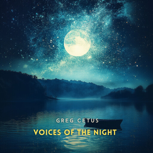 Voices of the Night, Greg Cetus