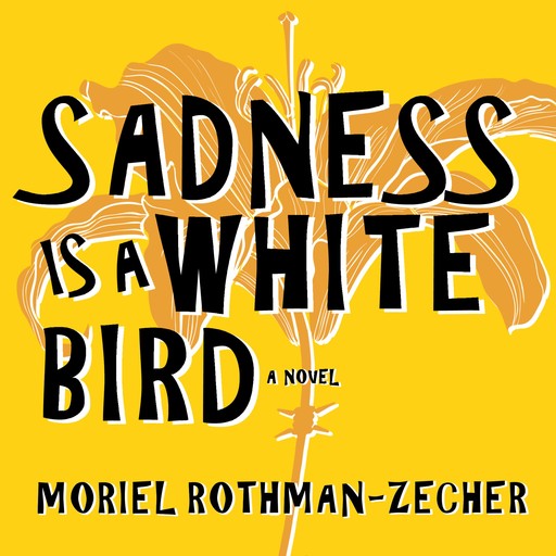 Sadness Is a White Bird, Moriel Rothman-Zecher