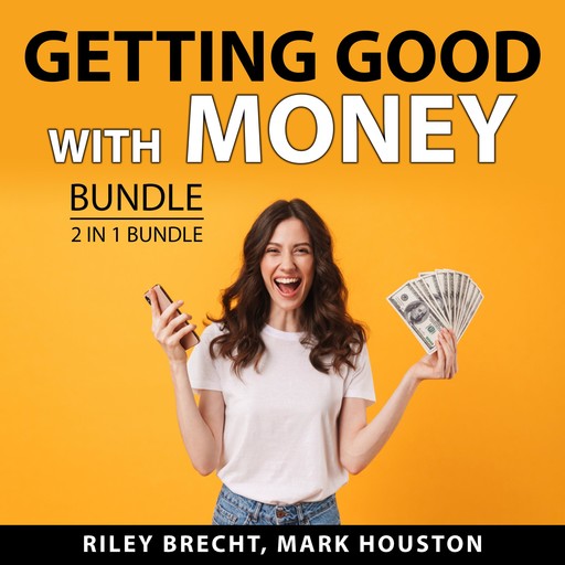 Getting Good with Money Bundle, 2 in 1 Bundle, Mark Houston, Riley Brecht