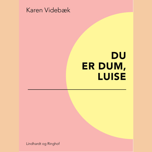 Du er dum, Luise, Karen Videbæk