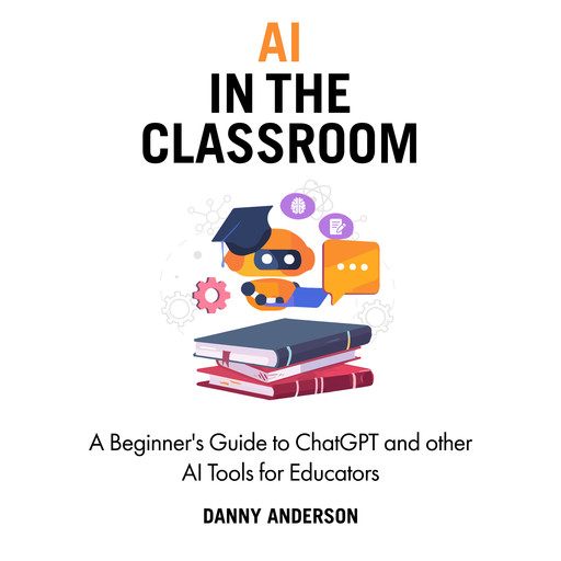 AI in the Classroom, Danny Anderson