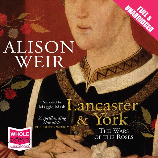Lancaster and York, Alison Weir