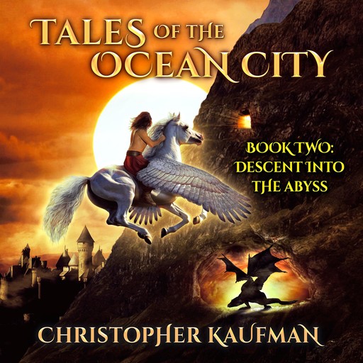 Tales Of The Ocean City: Book Two: Descent Into The Abyss, Christopher Kaufman