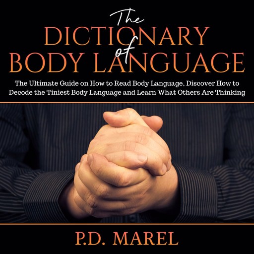 The Dictionary of Body Language, P.D. Marel